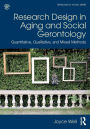 Research Design in Aging and Social Gerontology: Quantitative, Qualitative, and Mixed Methods / Edition 1