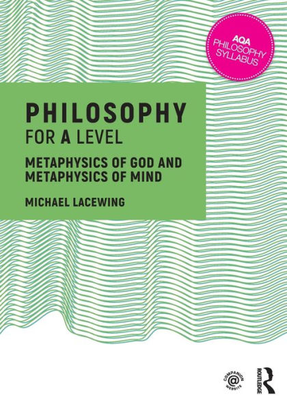 Philosophy for A Level: Metaphysics of God and Metaphysics of Mind