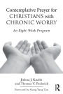 Contemplative Prayer for Christians with Chronic Worry: An Eight-Week Program