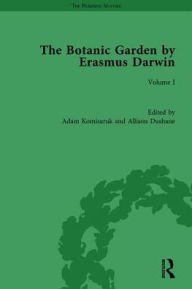 Title: The Botanic Garden by Erasmus Darwin: Volume I / Edition 1, Author: Adam Komisaruk