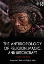 The Anthropology of Religion, Magic, and Witchcraft / Edition 4