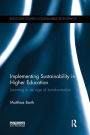 Implementing Sustainability in Higher Education: Learning in an age of transformation / Edition 1