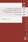 China's Use of Military Force in Foreign Affairs: The Dragon Strikes