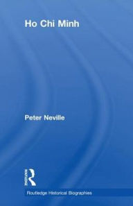 Title: Ho Chi Minh, Author: Peter Neville