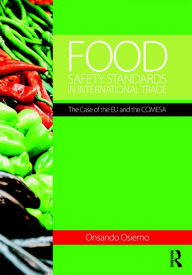 Title: Food Safety Standards in International Trade: The Case of the EU and the COMESA / Edition 1, Author: Onsando Osiemo
