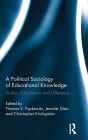 A Political Sociology of Educational Knowledge: Studies of Exclusions and Difference / Edition 1