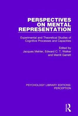 Perspectives on Mental Representation: Experimental and Theoretical Studies of Cognitive Processes and Capacities / Edition 1