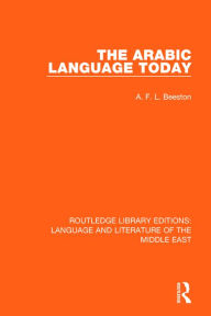 Title: The Arabic Language Today, Author: A.F.L.  Beeston