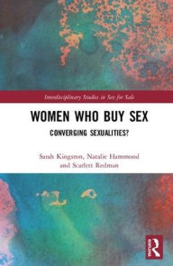 Title: Women Who Buy Sex: Converging Sexualities?, Author: Sarah Kingston