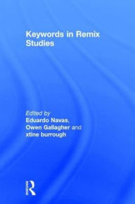 Title: Keywords in Remix Studies, Author: Eduardo Navas