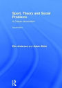 Sport, Theory and Social Problems: A Critical Introduction