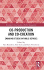 Co-Production and Co-Creation: Engaging Citizens in Public Services
