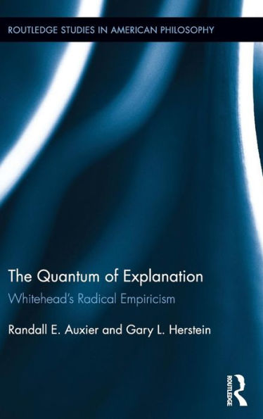 The Quantum of Explanation: Whitehead's Radical Empiricism