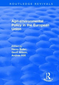 Title: Agri-environmental Policy in the European Union, Author: Henry Buller