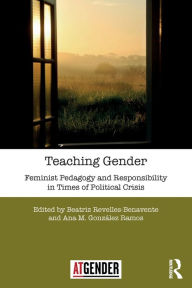 Title: Teaching Gender: Feminist Pedagogy and Responsibility in Times of Political Crisis, Author: Beatriz Revelles-Benavente