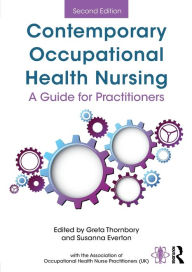 Title: Contemporary Occupational Health Nursing: A Guide for Practitioners / Edition 2, Author: Greta Thornbory