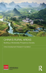 Title: China's Rural Areas: Building a Moderately Prosperous Society / Edition 1, Author: China Development Research Foundation