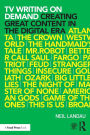 TV Writing On Demand: Creating Great Content in the Digital Era / Edition 1