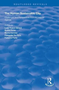Title: The Human Sustainable City: Challenges and Perspectives from the Habitat Agenda / Edition 1, Author: Bruno Forte