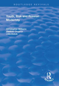 Title: Youth, Risk and Russian Modernity / Edition 1, Author: Christopher Williams
