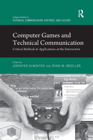 Title: Computer Games and Technical Communication: Critical Methods and Applications at the Intersection / Edition 1, Author: Jennifer deWinter