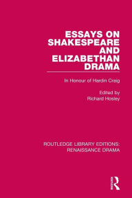 Title: Essays on Shakespeare and Elizabethan Drama: In Honour of Hardin Craig / Edition 1, Author: Richard Hosley