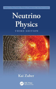 Title: Neutrino Physics / Edition 3, Author: Kai Zuber
