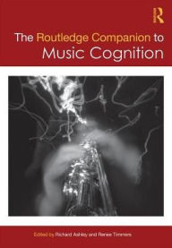 Title: The Routledge Companion to Music Cognition, Author: Richard Ashley