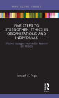 Five Steps to Strengthen Ethics in Organizations and Individuals: Effective Strategies Informed by Research and History / Edition 1