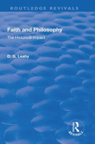 Title: Faith and Philosophy: The Historical Impact, Author: D. G. Leahy
