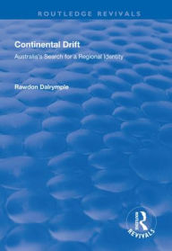 Title: Continental Drift: Australia's Search for a Regional Identity / Edition 1, Author: Rawdon Dalrymple