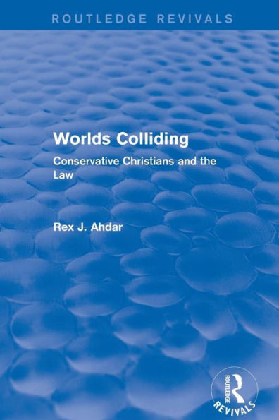 Worlds Colliding: Conservative Christians and the Law / Edition 1