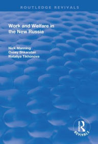 Title: Work and Welfare in the New Russia, Author: Nick Manning