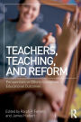 Teachers, Teaching, and Reform: Perspectives on Efforts to Improve Educational Outcomes