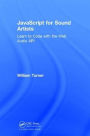 JavaScript for Sound Artists: Learn to Code with the Web Audio API