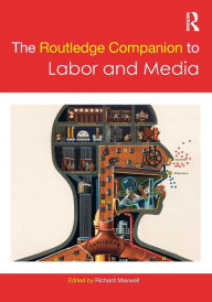 Title: The Routledge Companion to Labor and Media / Edition 1, Author: Richard Maxwell