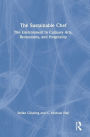 The Sustainable Chef: The Environment in Culinary Arts, Restaurants, and Hospitality