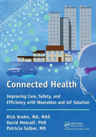 Title: Connected Health: Improving Care, Safety, and Efficiency with Wearables and IoT Solution, Author: Richard Krohn