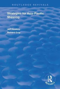 Title: Strategies for Asia-Pacific Shipping / Edition 1, Author: Jeff Hawkins