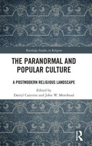 Title: The Paranormal and Popular Culture: A Postmodern Religious Landscape / Edition 1, Author: Darryl Caterine