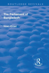 Title: The Parliament of Bangladesh / Edition 1, Author: Nizam Ahmed