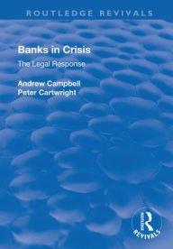 Title: Banks in Crisis: The Legal Response / Edition 1, Author: Andrew Campbell