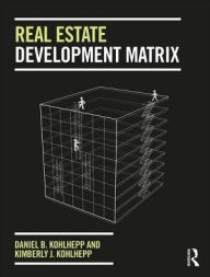 Title: Real Estate Development Matrix / Edition 1, Author: Daniel B Kohlhepp