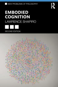 Title: Embodied Cognition / Edition 2, Author: Lawrence Shapiro
