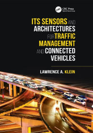Title: ITS Sensors and Architectures for Traffic Management and Connected Vehicles / Edition 1, Author: Lawrence A. Klein