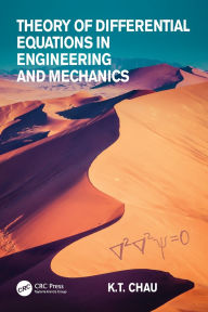 Title: Theory of Differential Equations in Engineering and Mechanics, Author: Kam Tim Chau