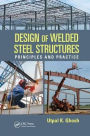 Design of Welded Steel Structures: Principles and Practice / Edition 1