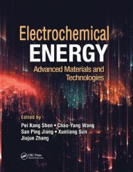 Title: Electrochemical Energy: Advanced Materials and Technologies / Edition 1, Author: Pei Kang Shen