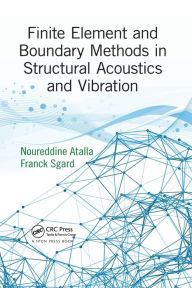 Title: Finite Element and Boundary Methods in Structural Acoustics and Vibration / Edition 1, Author: Noureddine Atalla