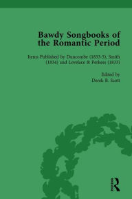 Title: Bawdy Songbooks of the Romantic Period, Volume 4, Author: Patrick Spedding